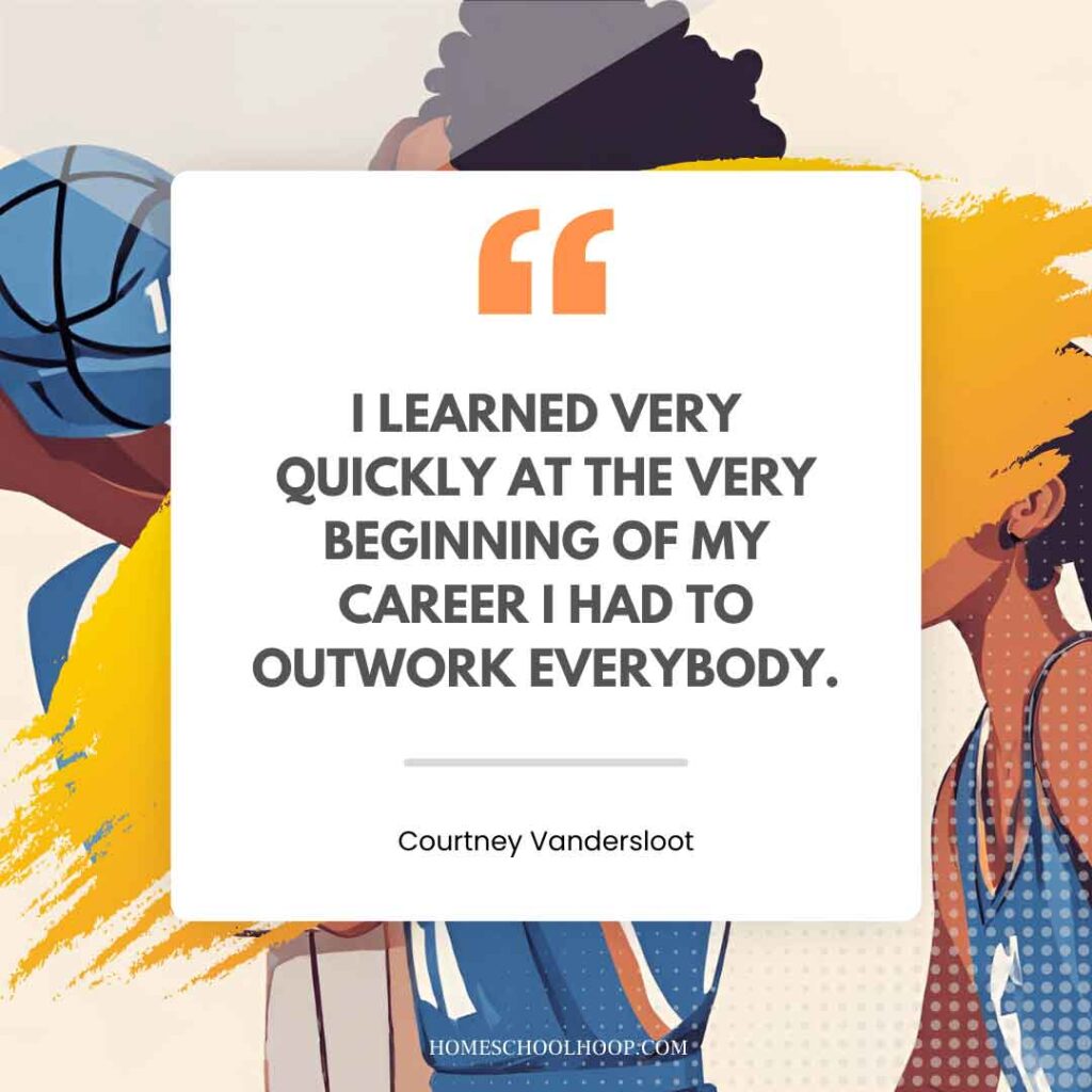 A basketball quote graphic that reads: "I learned very quickly at thievery. beginning my career I had to outwork everybody. - Courtney Vandersloot"