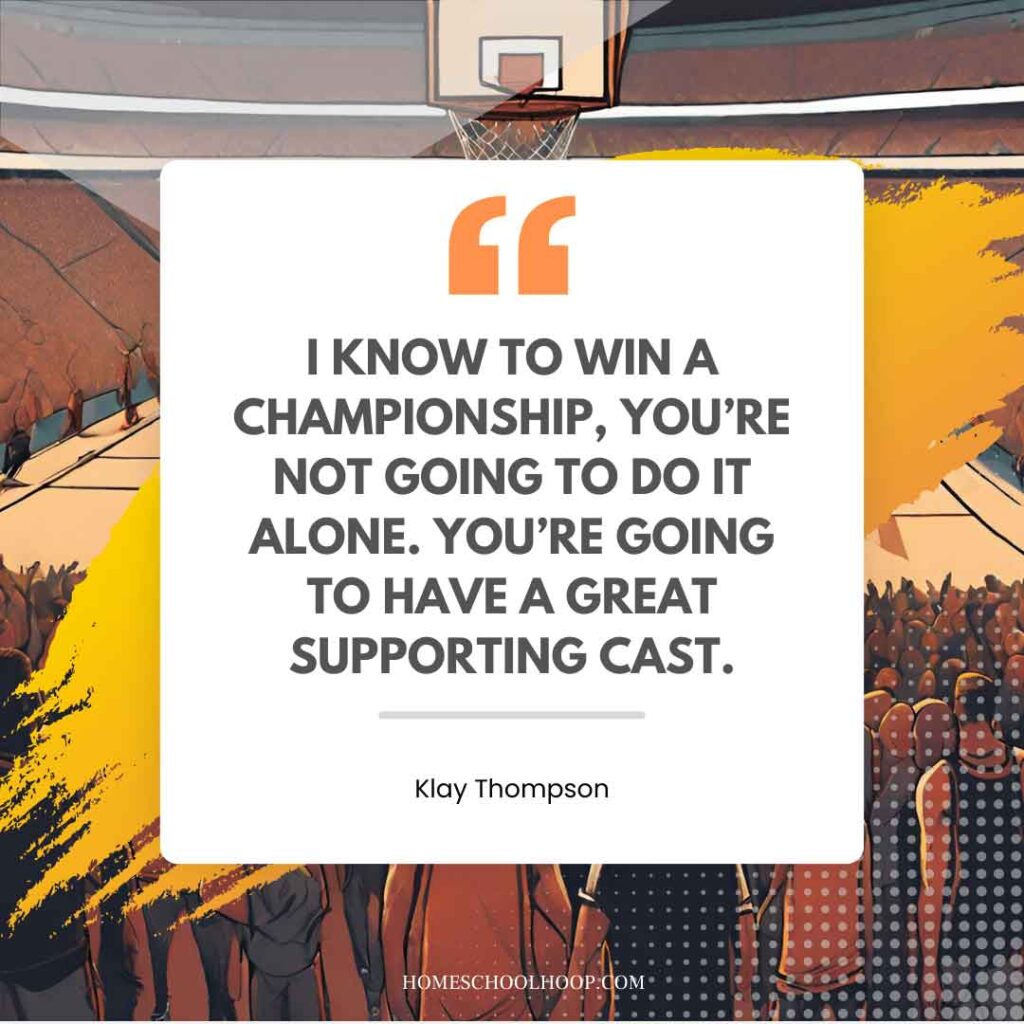 A basketball quote graphic that reads: "I know to win a championship, you're not going to do it alone. You're going to have a great supporting cast. - Klay Thompson"