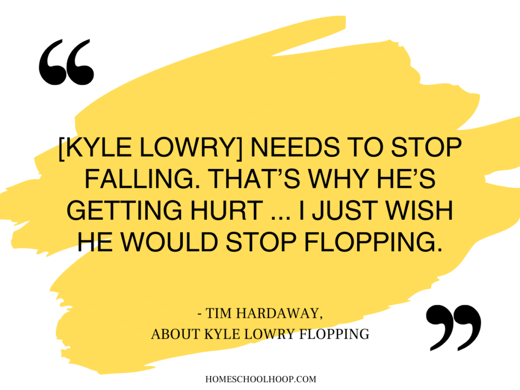 A quote graphic that reads: "[Kyle Lowry] needs to stop falling. That's why he's getting hurt ... I just wish he would stop flopping. - Tim Hardaway, about Kyle Lowry flopping"