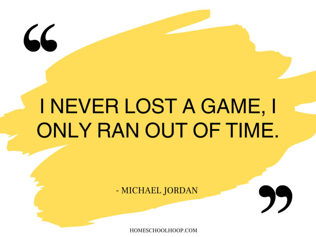 A quote graphic that reads: "I never lost a game, I only ran out of time. - Michael Jordan"