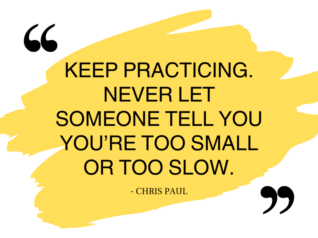 A quote graphic that reads: "Keep practicing. Never let someone tell you you're too small or too slow. - Chris Paul"