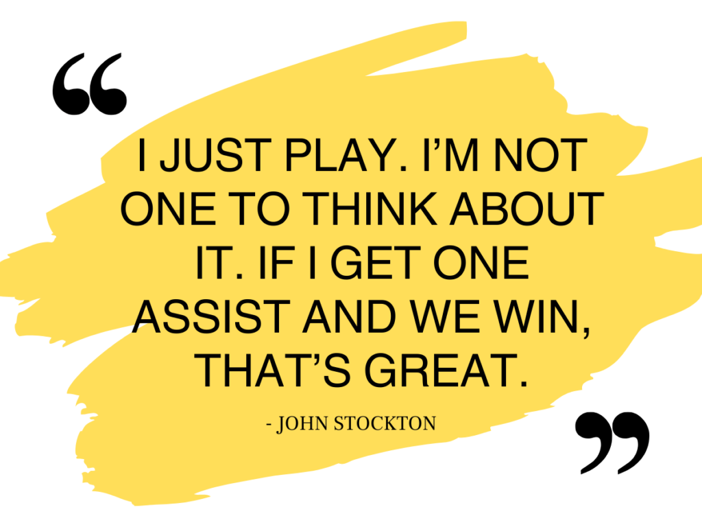 A quote graphic that reads: "I just play. I'm not one to think about it. If I get one assist and we win, that's great. - John Stockton"