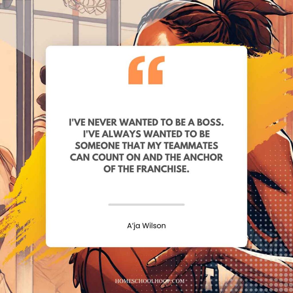 A basketball quote graphic that reads: "I've never wanted to be a boss. I've always wanted to be someone that my teammates can count on and the anchor of the franchise. - A'ja Wilson"