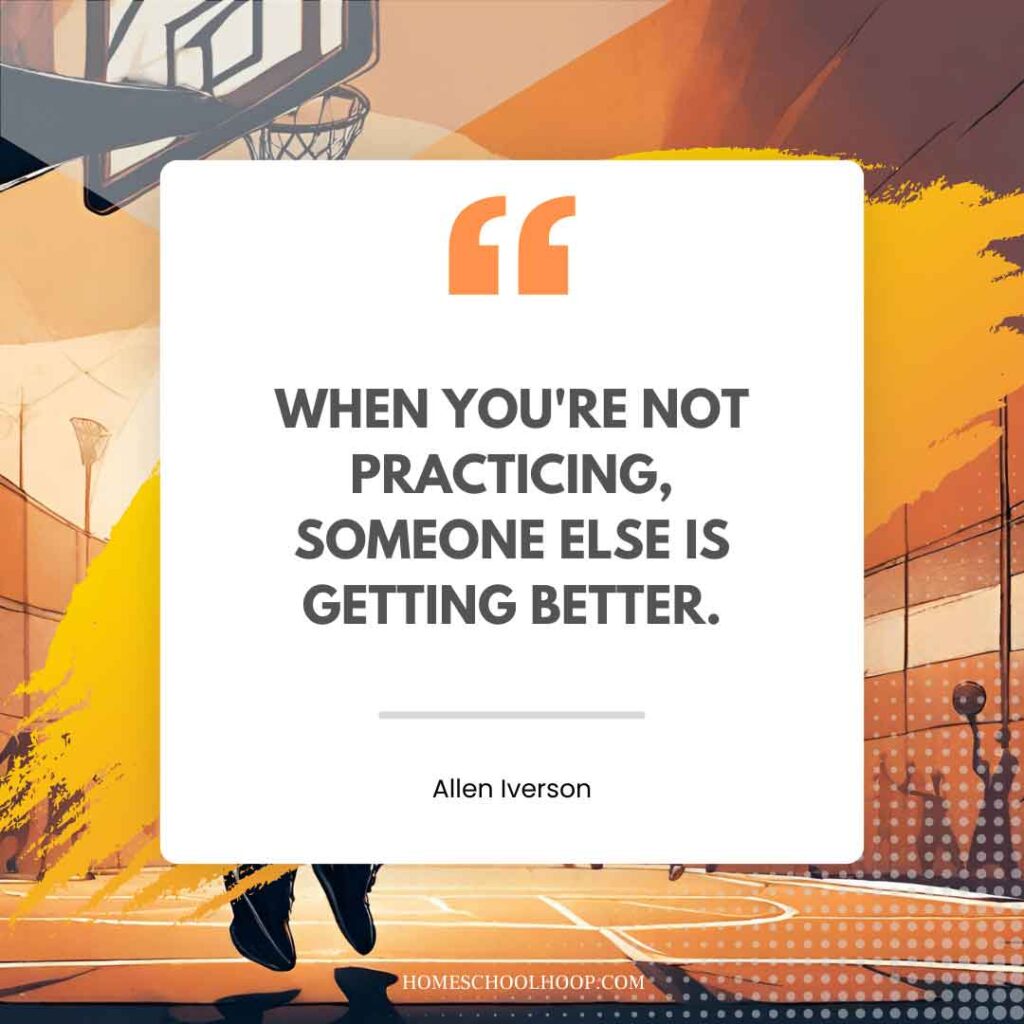 A basketball quote graphic that reads: "When you're not practicing, someone else is getting better. - Allen Iverson"