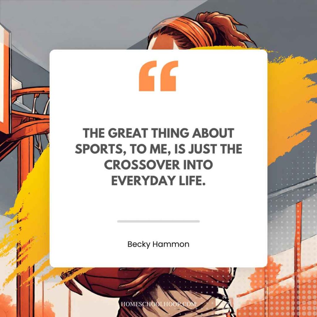 A basketball quote graphic that reads: "The great thing about sports, to me, is just the crossover into everyday life. - Becky Hammon"