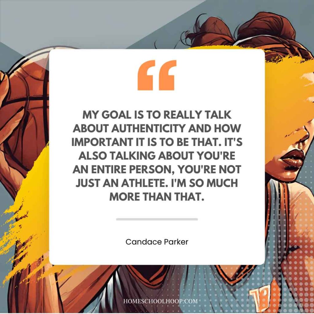 A basketball quote graphic that reads: "My goal is to really talk about authenticity and how important it is to be that. It's also talking about you're an entire person. You're not just an athlete. I'm so much more than that. - Candace Parker"