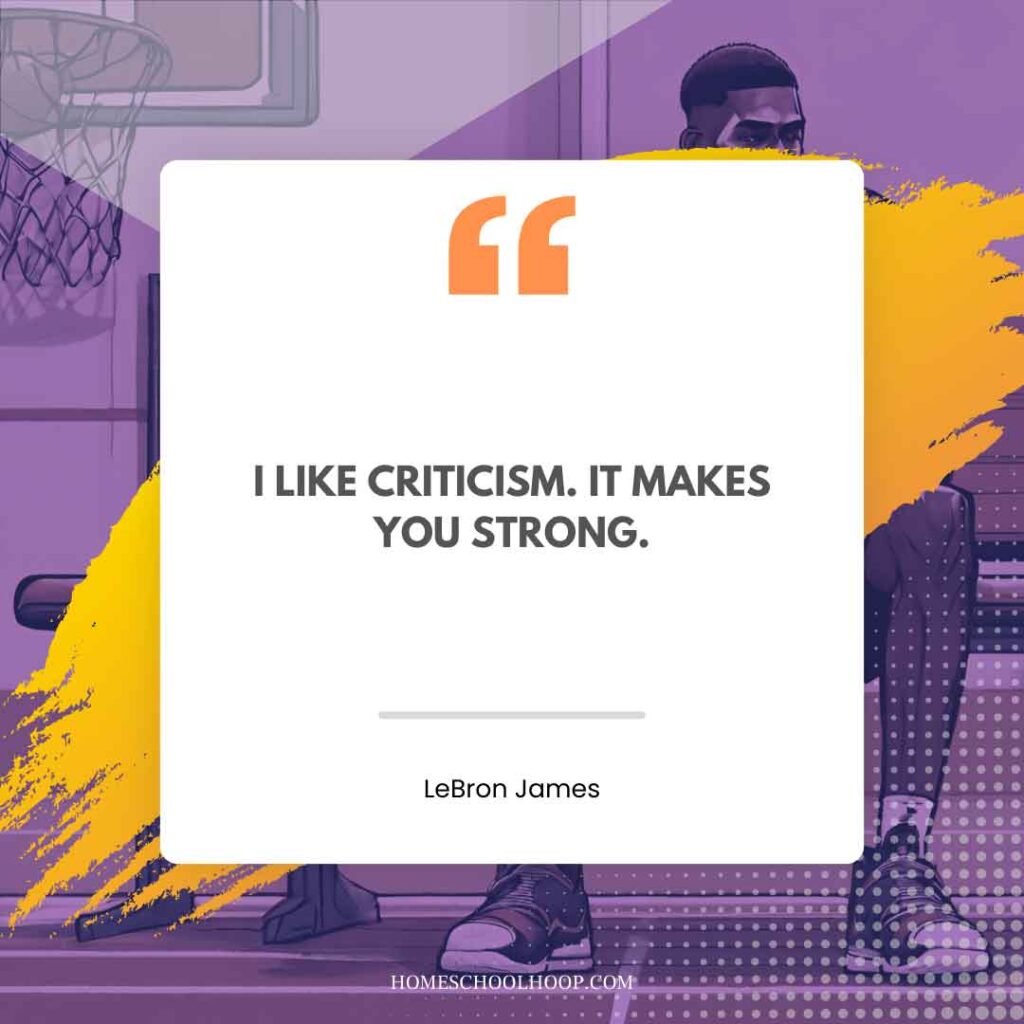 A LeBron James Quote graphic that reads: "I like criticism. It makes you strong."