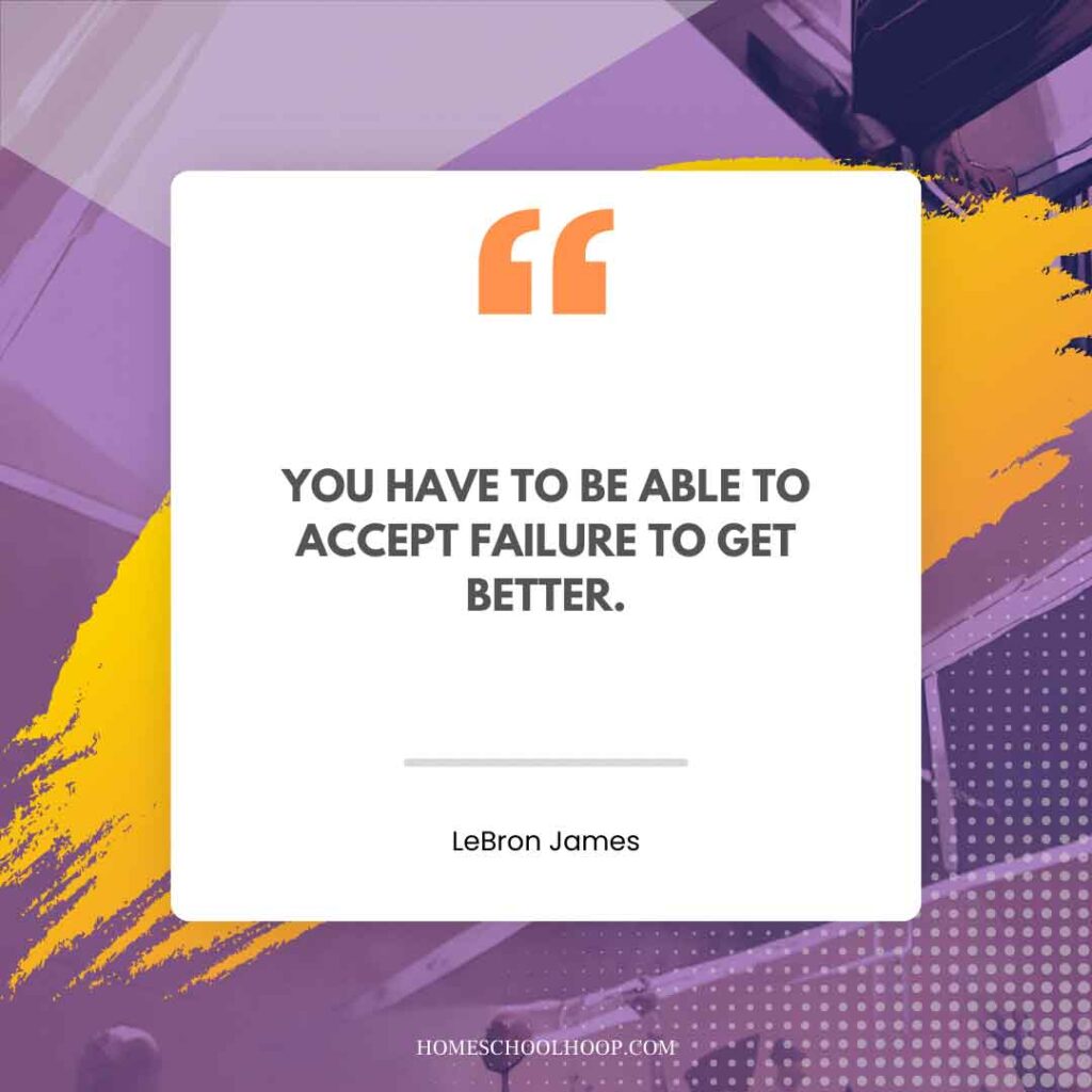 A LeBron James Quote graphic that reads: "You have to be able to accept failure to get better."