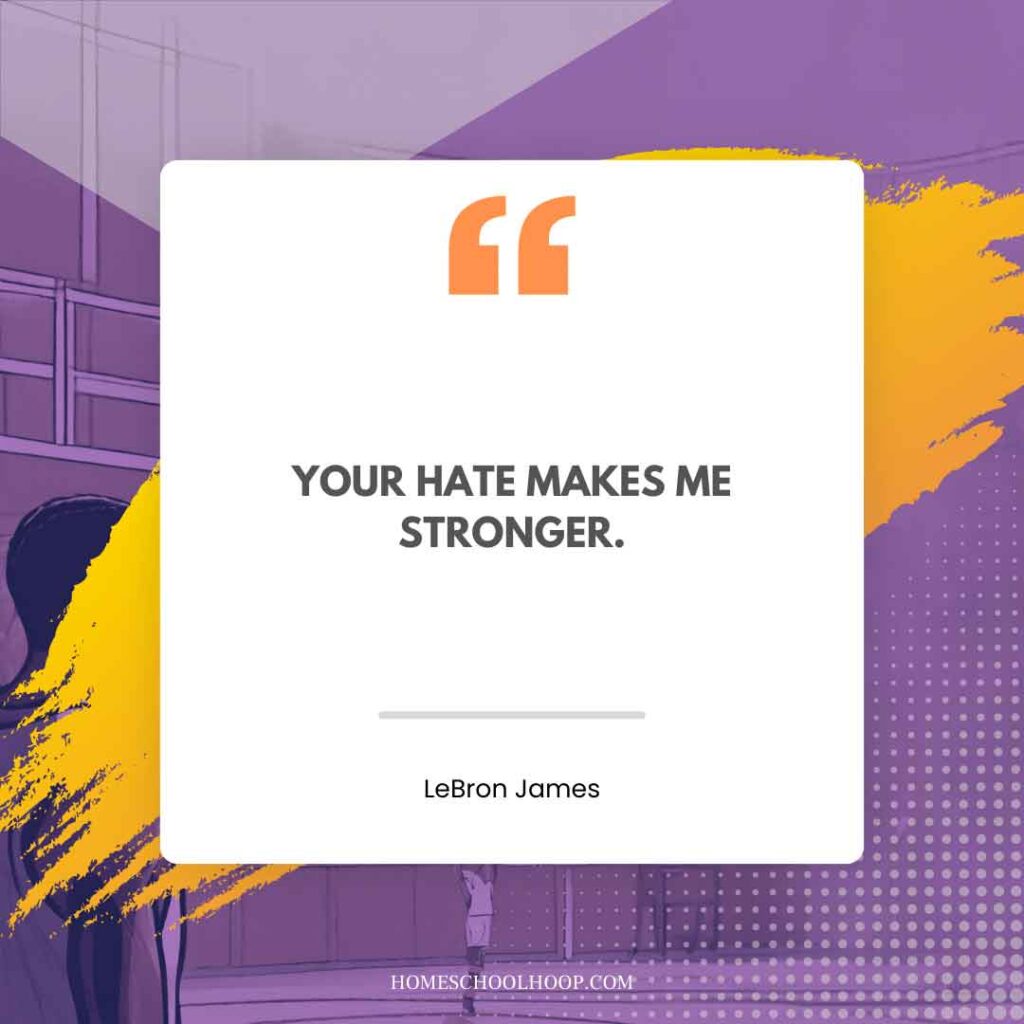 A LeBron James Quote graphic that reads: "You hate makes me stronger."