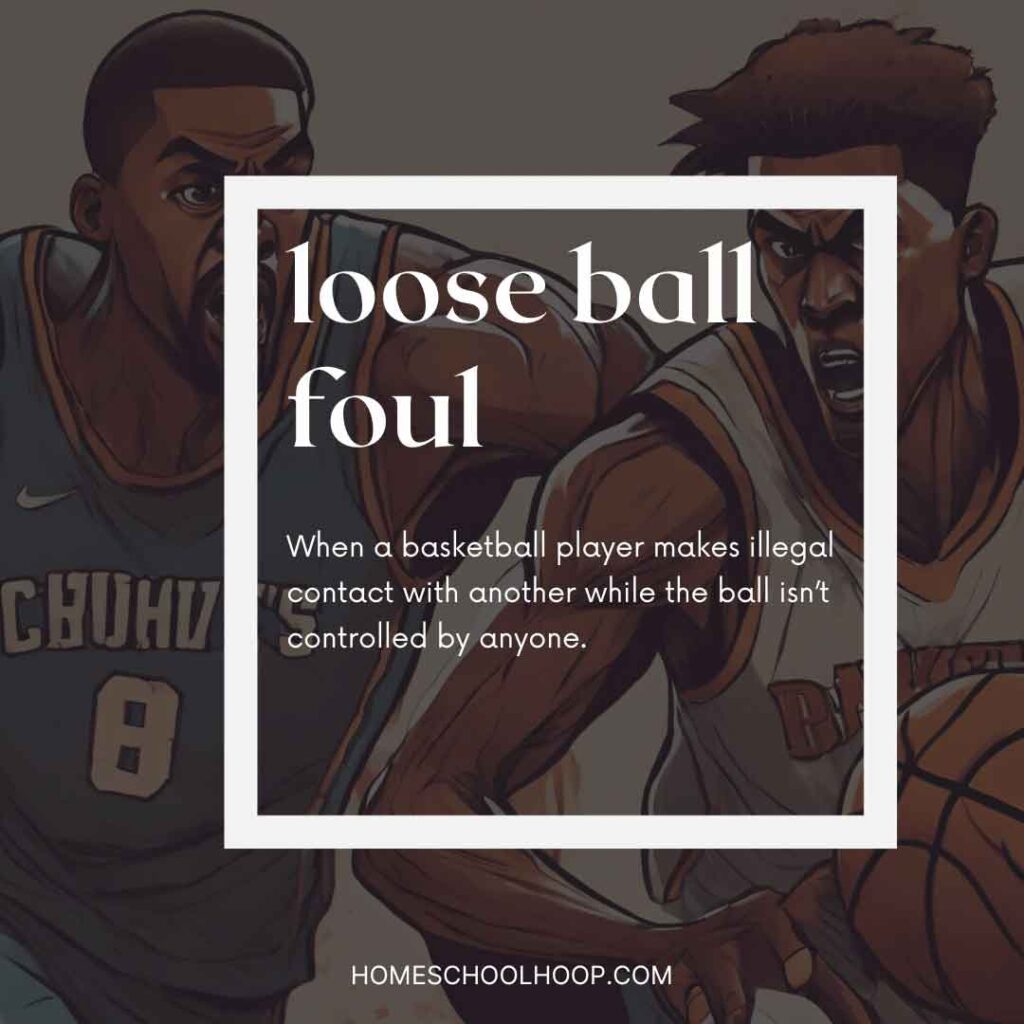 A definition graphic of loose ball foul in basketball. Reads: When a basketball player makes illegal contact with another while the ball isn't controlled by anyone.