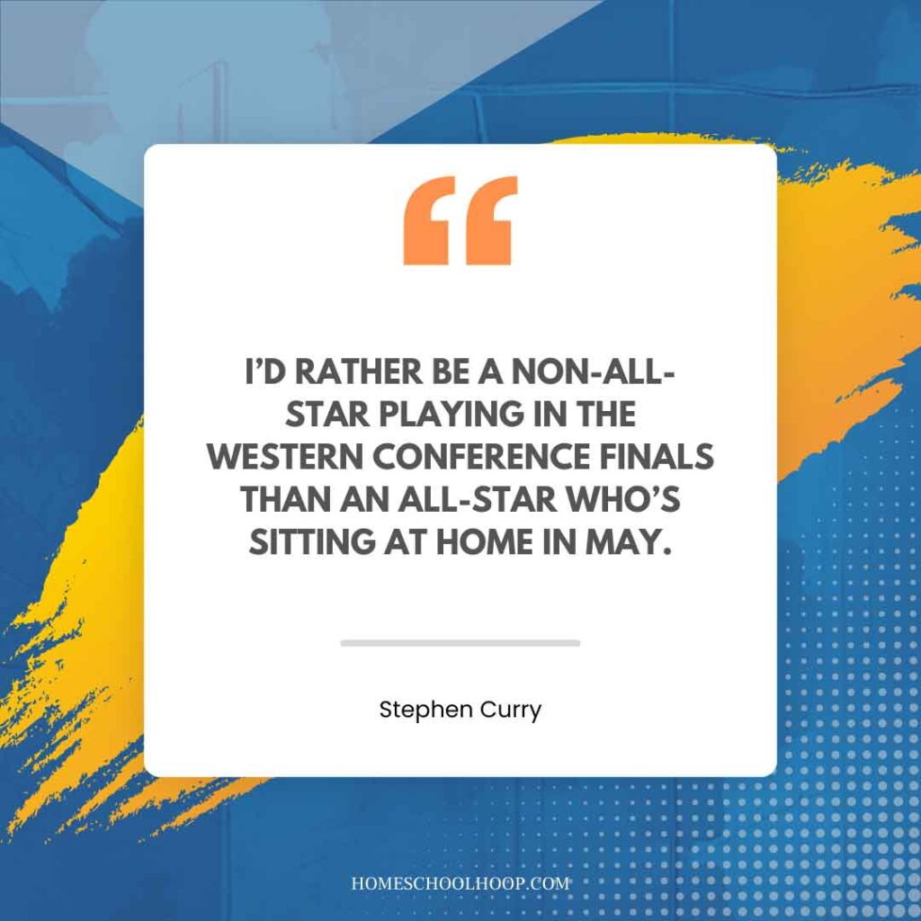 A Steph Curry quote graphic that reads: "I'd rather be a non-All-Star playing in the Western Conference Finals than an All-Star who's sitting at home in May."