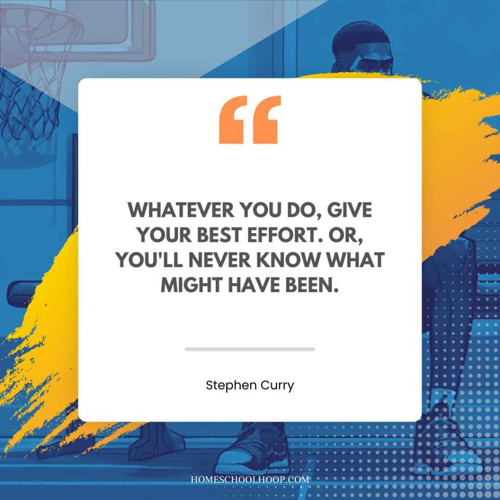 A Stephen Curry ambition quote graphic that reads: "Whatever you do, give your best effort. Or, you'll never know what might have been."