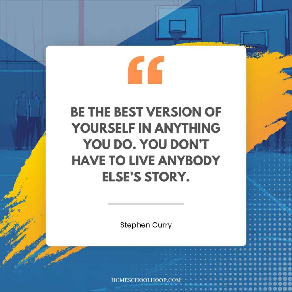 A Stephen Curry ambition quote graphic that reads: "Be the best version of yourself in anything you do. You don't have to live any body else's story."