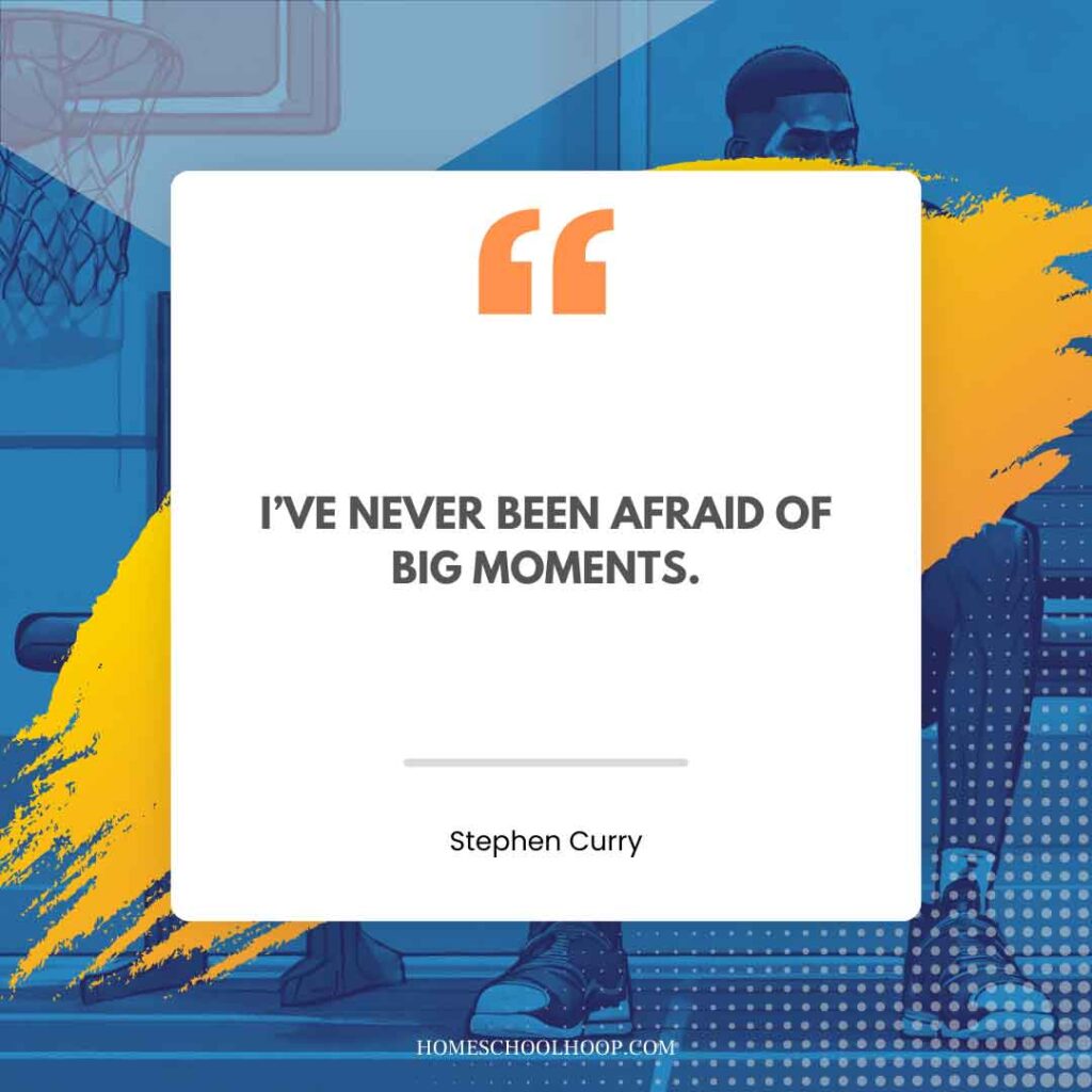 A Stephen Curry motivational quote graphic that reads: "I've never been afraid of big moments."