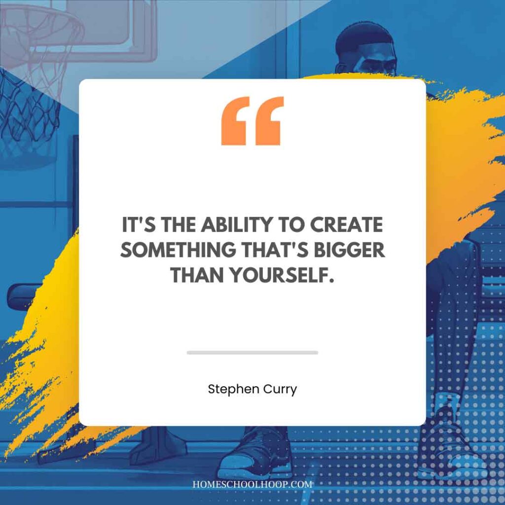 A Stephen Curry quote graphic that reads: "It's the ability to create something that's bigger than yourself."