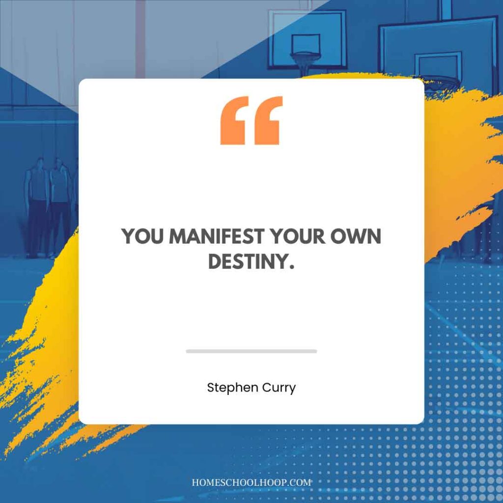 A Stephen Curry motivational quote graphic that reads: "You manifest your own destiny."