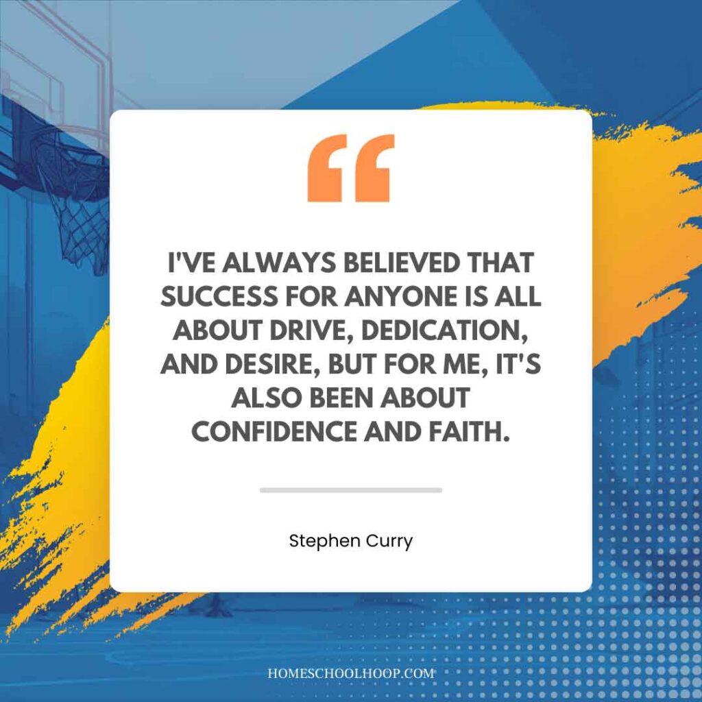 A Stephen Curry inspirational quote graphic that reads: "I've always believed that success for anyone is all about drive, dedication, and desire, but for me, it's also been about confidence and faith."