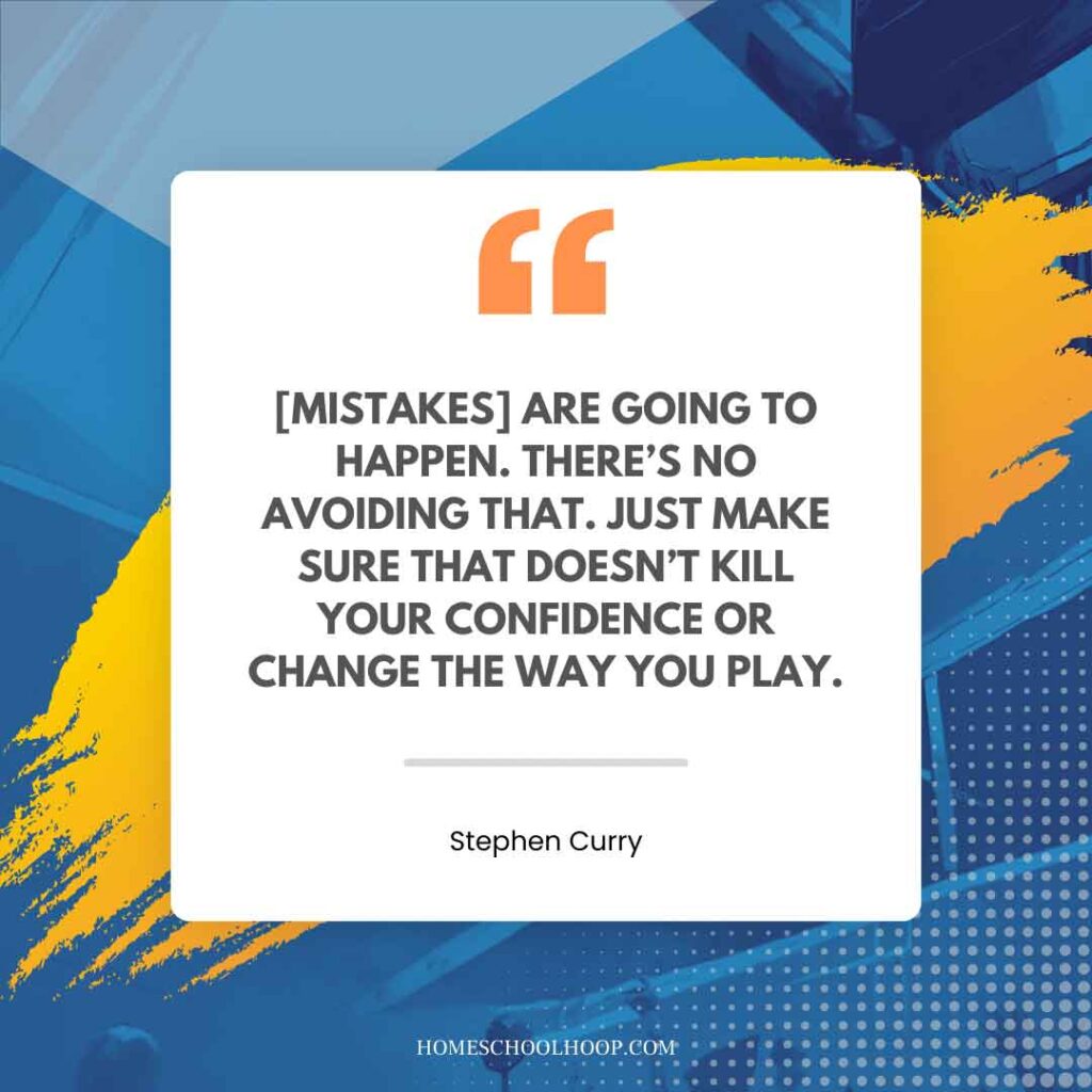 A Steph Curry quote graphic that reads: "[Mistakes] are going to happen. There's no avoiding that. Just make sure that doesn't kill your confidence or change the way you play."