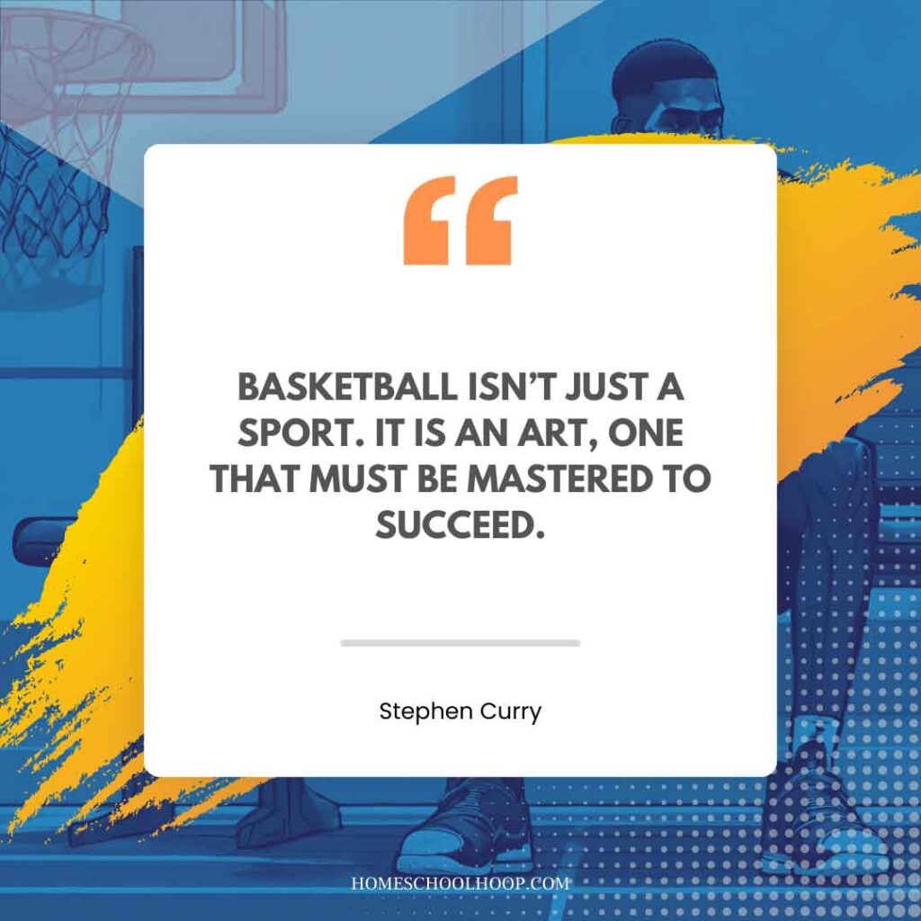 A Stephen Curry quote graphic that reads: "Basketball isn't just a sport. It is an art, one that must be mastered to succeed."
