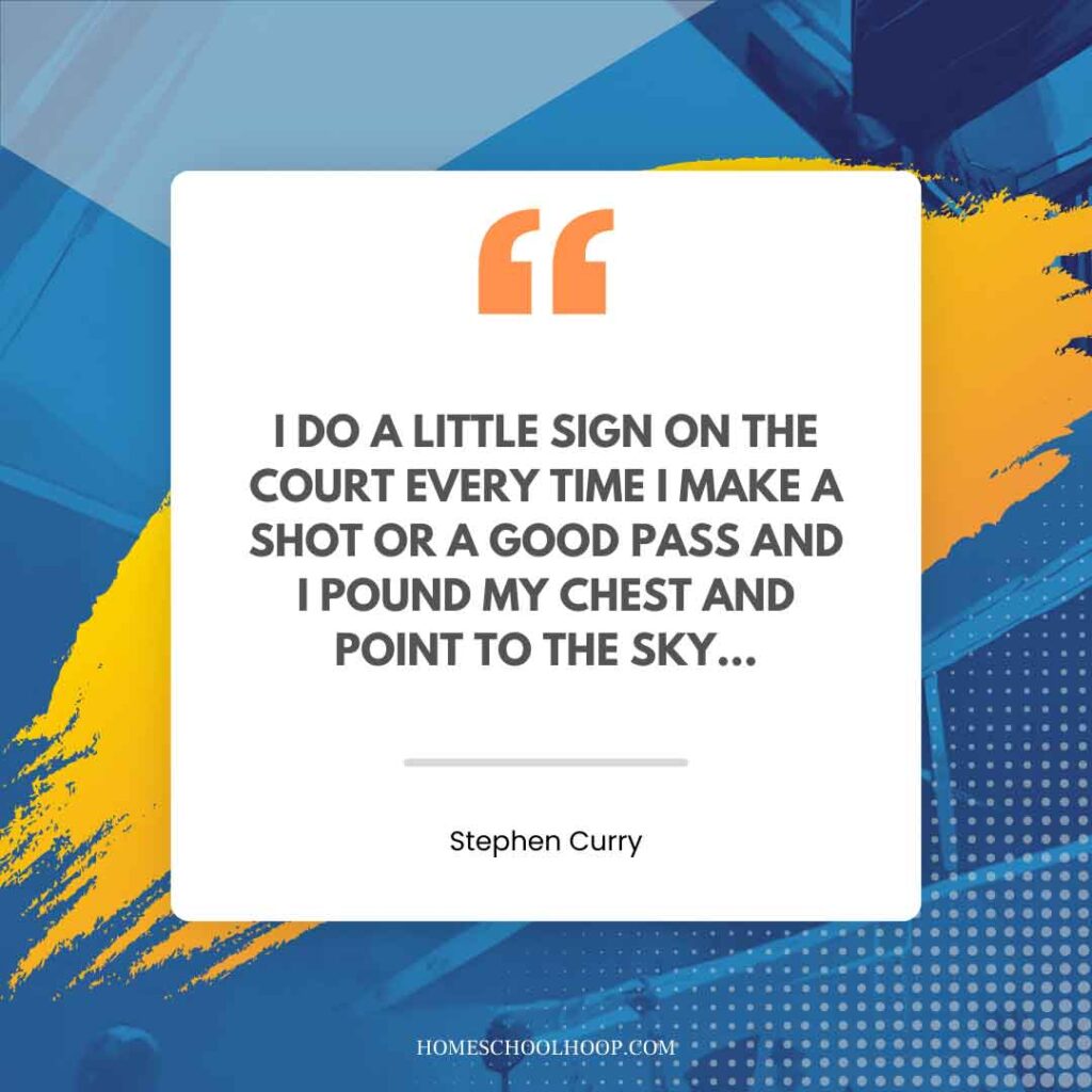 A Stephen Curry quote graphic that reads: "I do a little sign on the court every time I make a shot or a good pass and I pound my chest and point to the sky ..."
