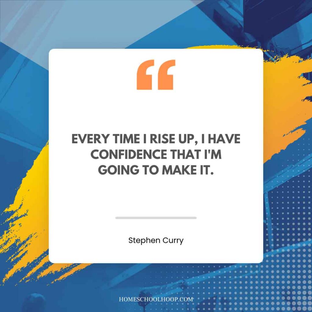 A Stephen Curry quote graphic that reads: "Every time I rise up, I have confidence that I'm going to make it."