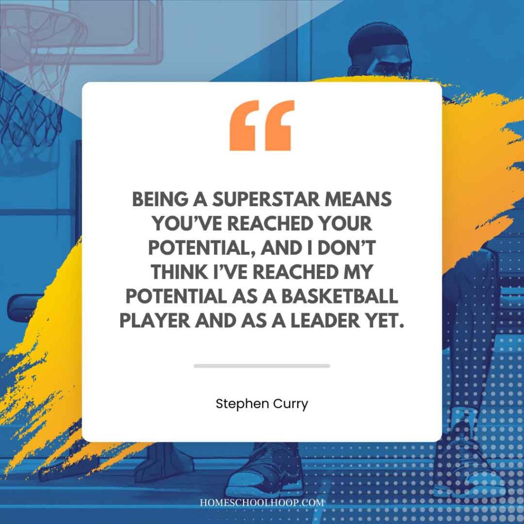 A Steph Curry quote graphic that reads: "Being a superstar means you've reached your potential, and I don't think I've reached my potential as a basketball player and as a leader yet."