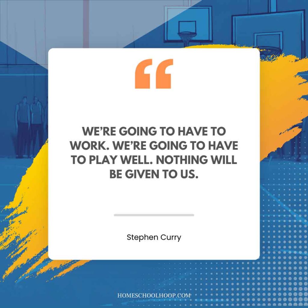 A Stephen Curry quote graphic that reads: "We're going to have to work. We're going to have to play well. Nothing will be given to us."