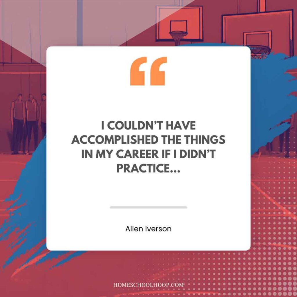 An Allen Iverson quote graphic that reads: "I COULDN’T HAVE ACCOMPLISHED THE THINGS IN MY CAREER IF I DIDN’T PRACTICE..."