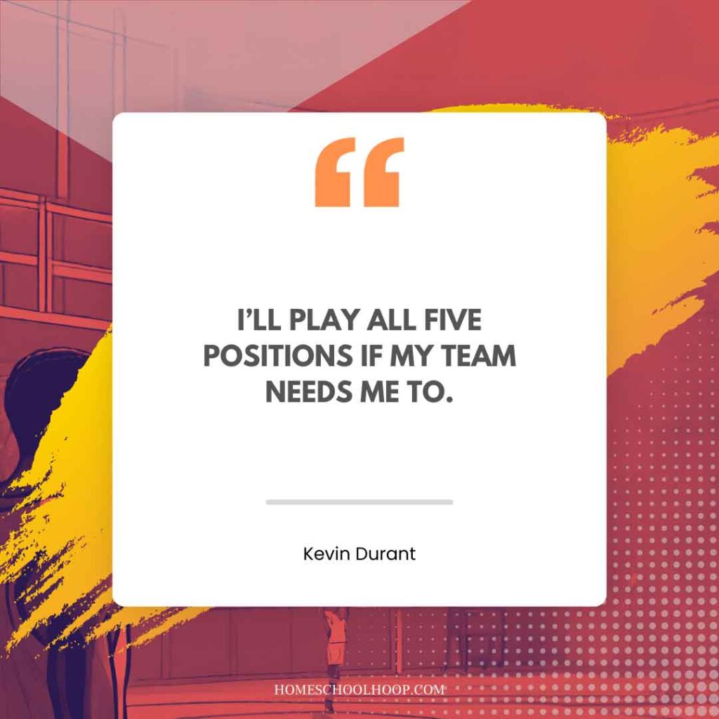 A Kevin Durant quote graphic that reads, "I'll play all five positions if my team needs me to."