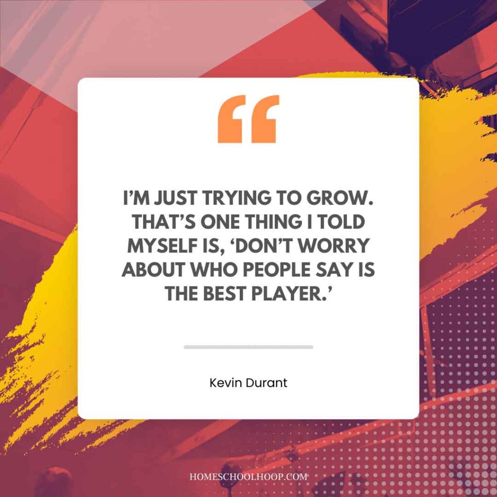 A Kevin Durant quote graphic that reads, "I'm just trying to grow. That's one that I told myself is, 'Don't worry about who people say is the best player.'"
