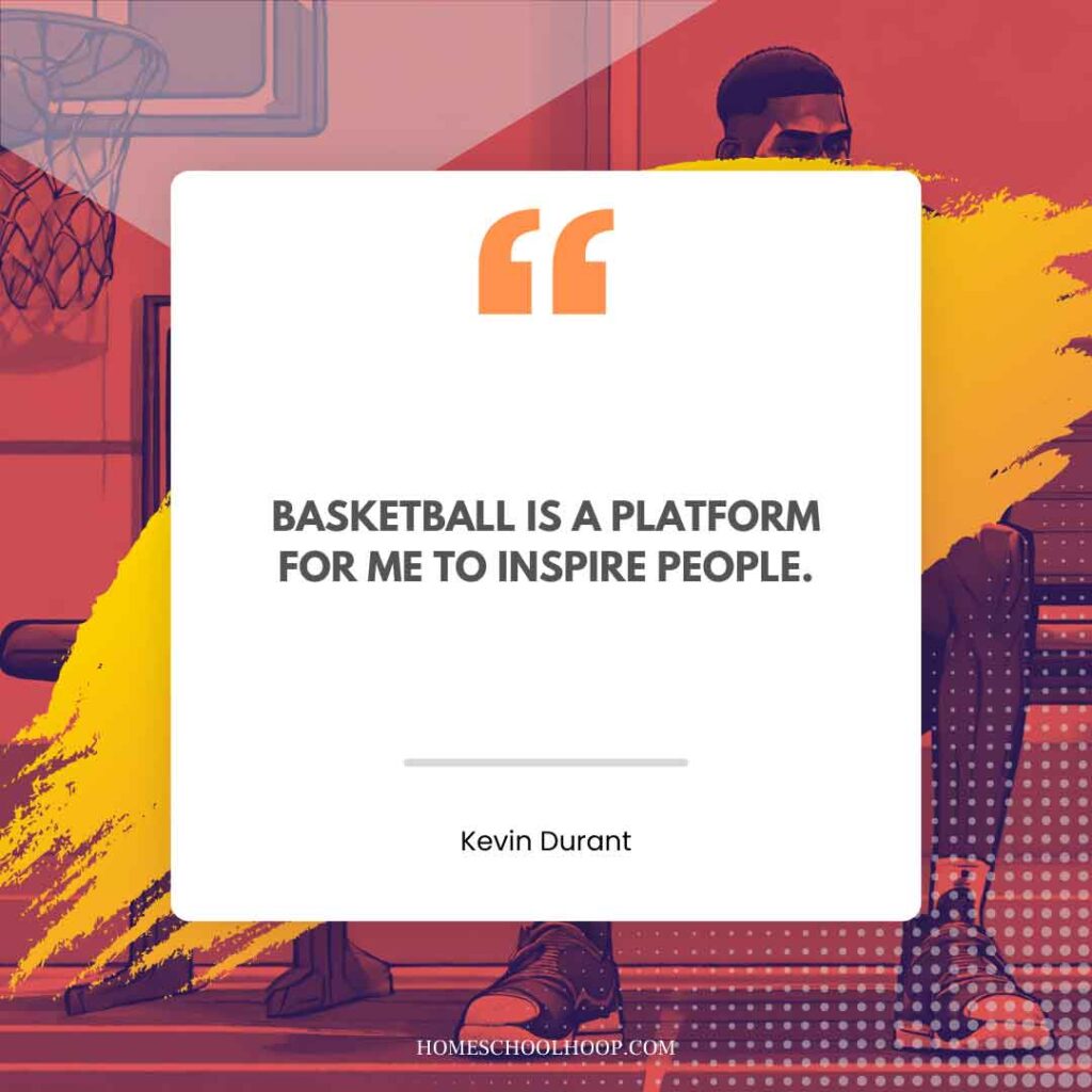 A Kevin Durant quote graphic that reads, "Basketball is a platform for me to inspire people."