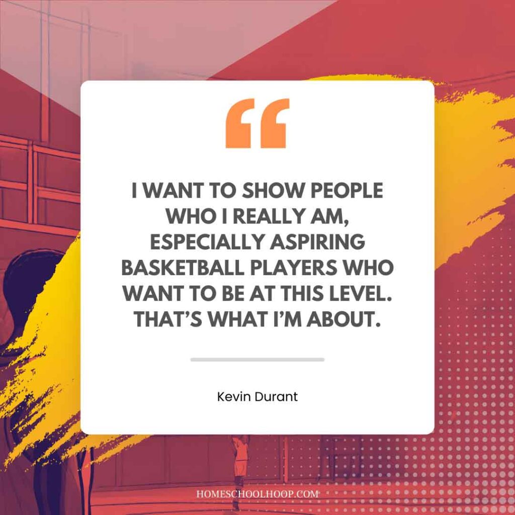 A Kevin Durant quote graphic that reads, "I want to show people who I really am, especially aspiring basketball players who want to be at this level. That's what I'm about."