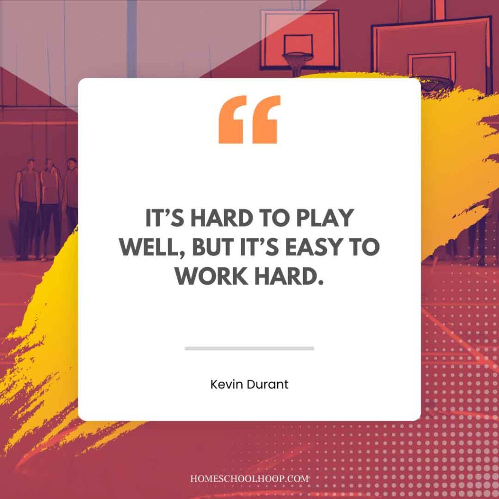 A Kevin Durant quote graphic that reads, "It's hard to play well, but it's easy to work hard."