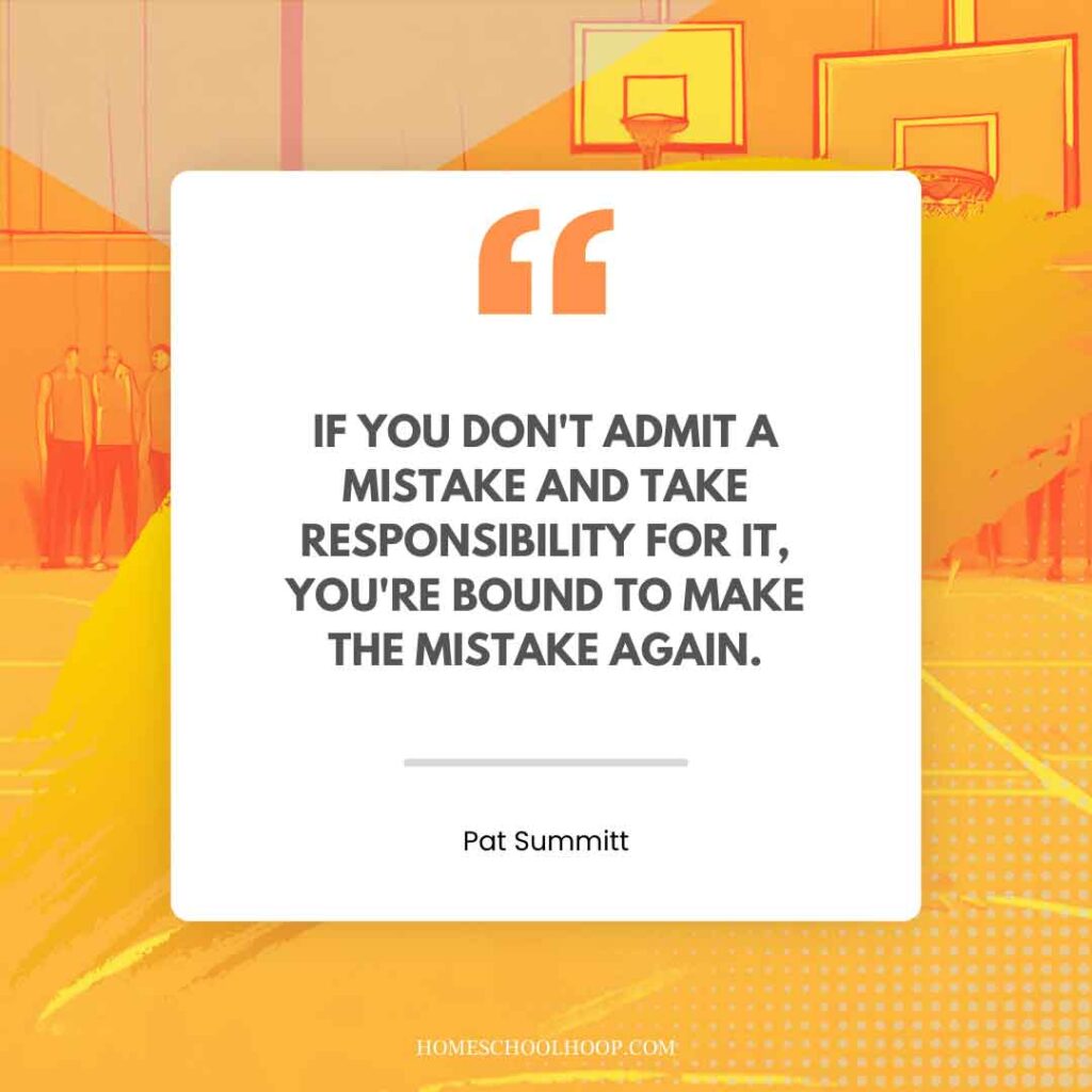 A Pat Summit quote graphic that reads: "If you don't admit a mistake and take responsibility for it, you're bound to make the mistake again."