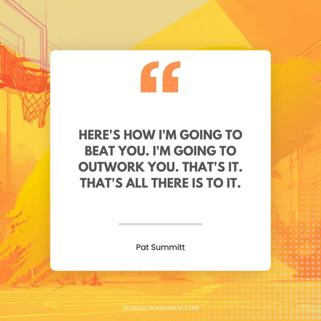 A Pat Summit quote graphic that reads: "Here's how I'm going to beat you. I'm going to outwork you. That's it. That's all there is to it."