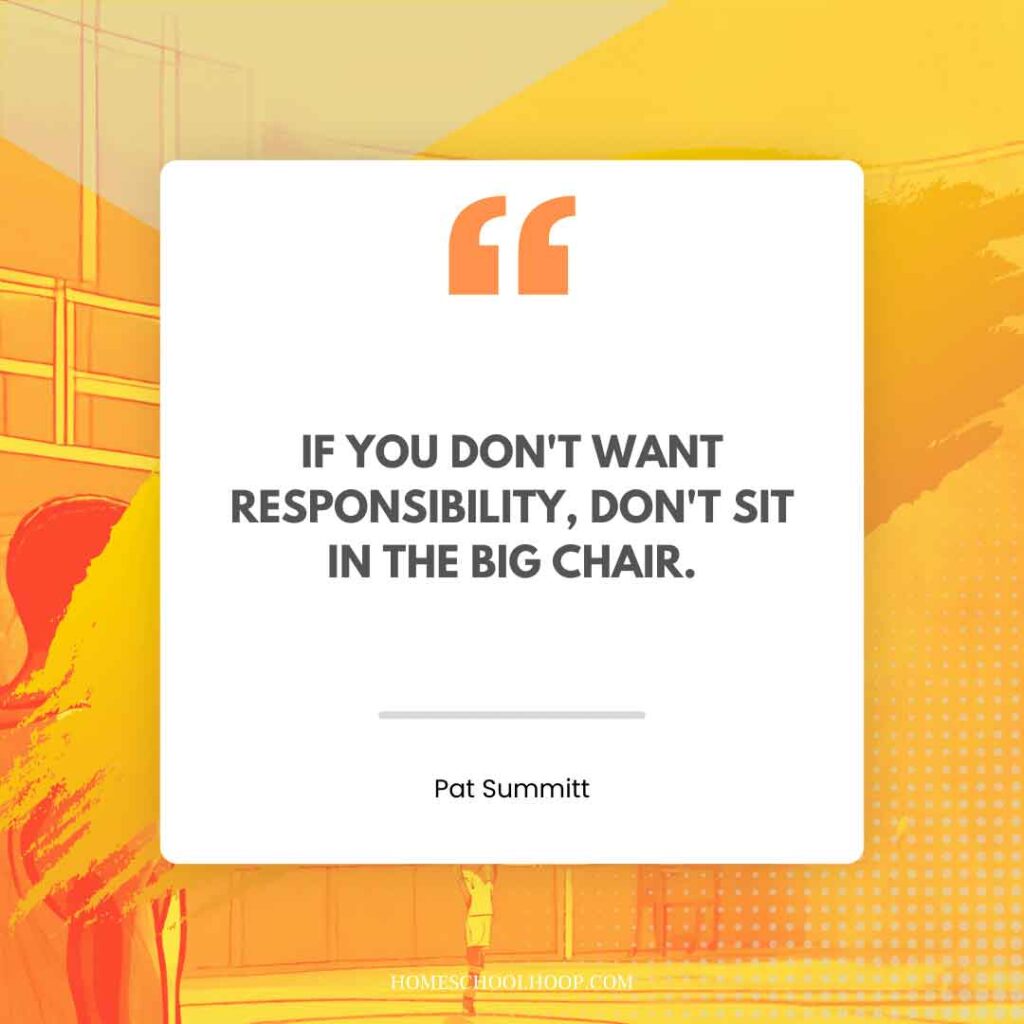 A Pat Summit quote graphic that reads: "If you don't want responsibility, don't sit in the big chair."