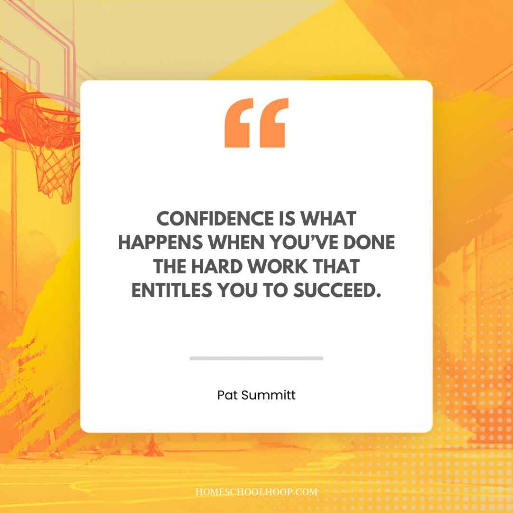 A Pat Summit quote graphic that reads: "Confidence is what happens when you’ve done the hard work that entitles you to succeed."