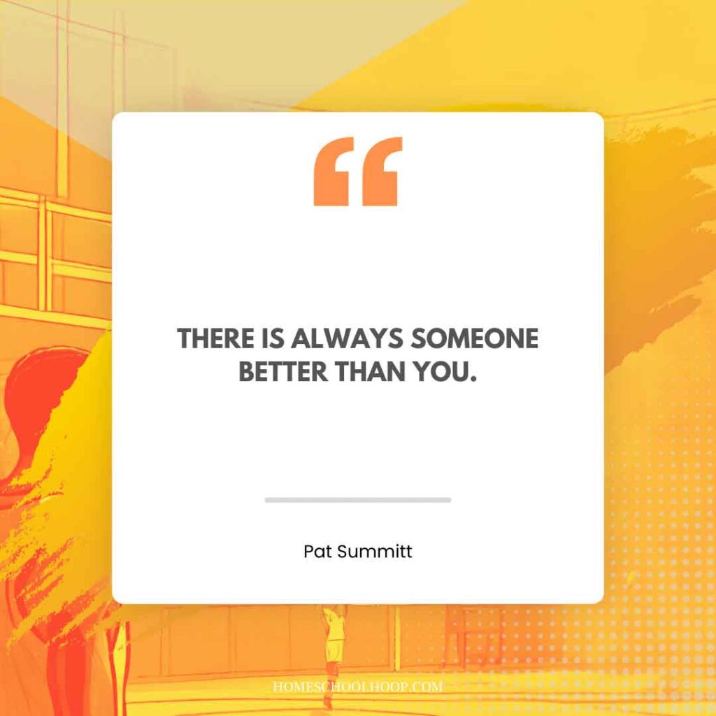 A Pat Summit quote graphic that reads: "There is always someone better than you."