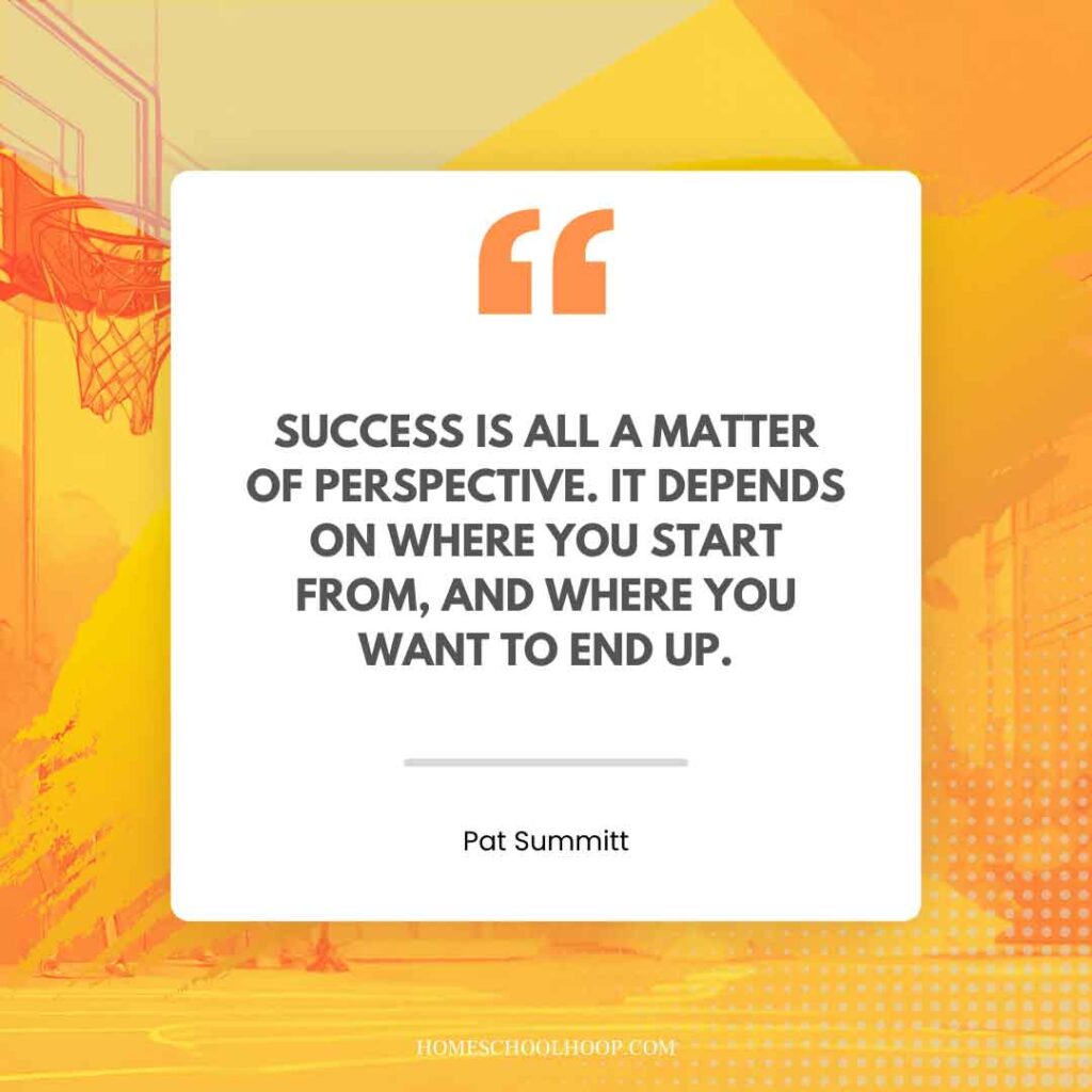 A Pat Summit quote graphic that reads: "Success is all a matter of perspective. It depends on where you start from, and where you want to end up."