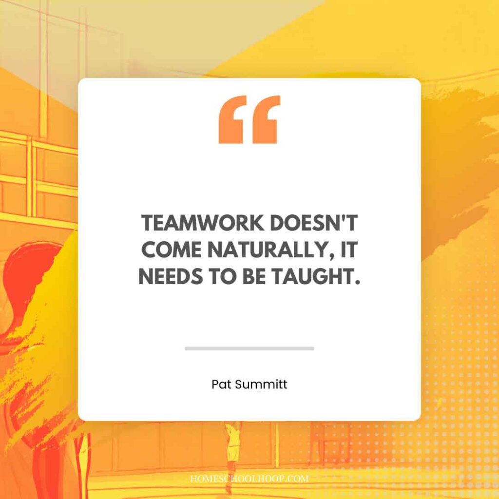 A Pat Summit quote graphic that reads: "Teamwork doesn't come naturally, it needs to be taught."