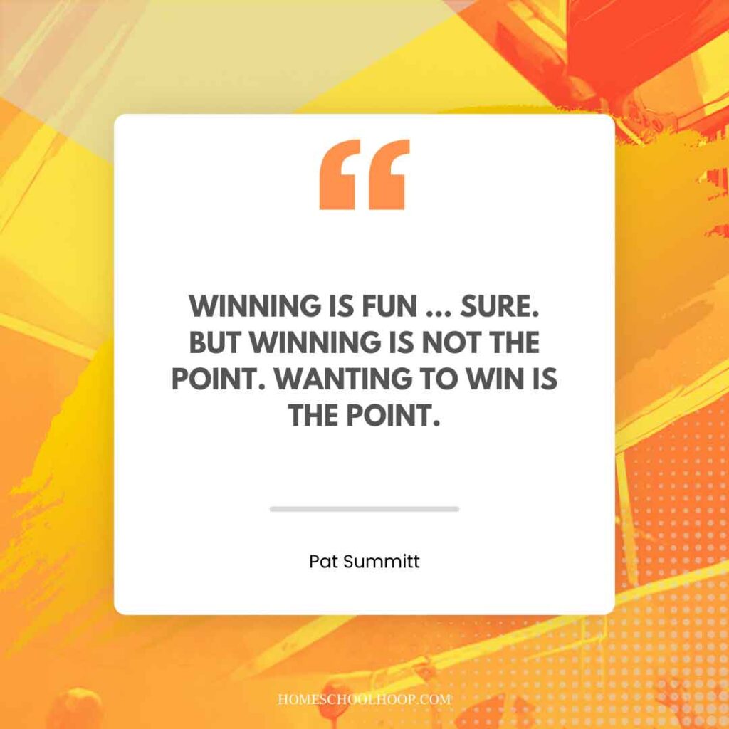 A Pat Summit quote graphic that reads: "Winning is fun … sure. But winning is not the point. Wanting to win is the point."