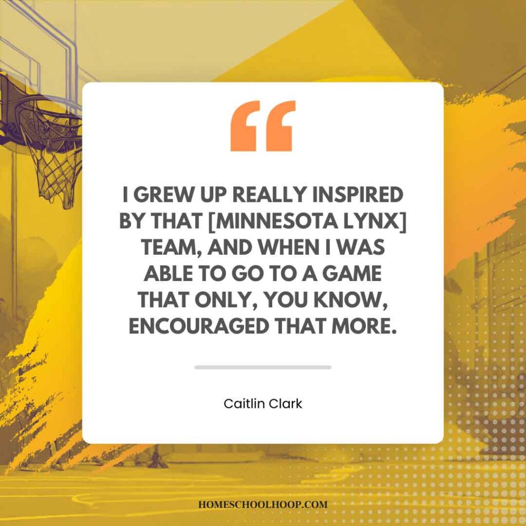 A Caitlin Clark quotes graphic that reads: "I grew up really inspired by that [Minnesota Lynx] team, and when I was able to go to a game that only, you know, encouraged that more."