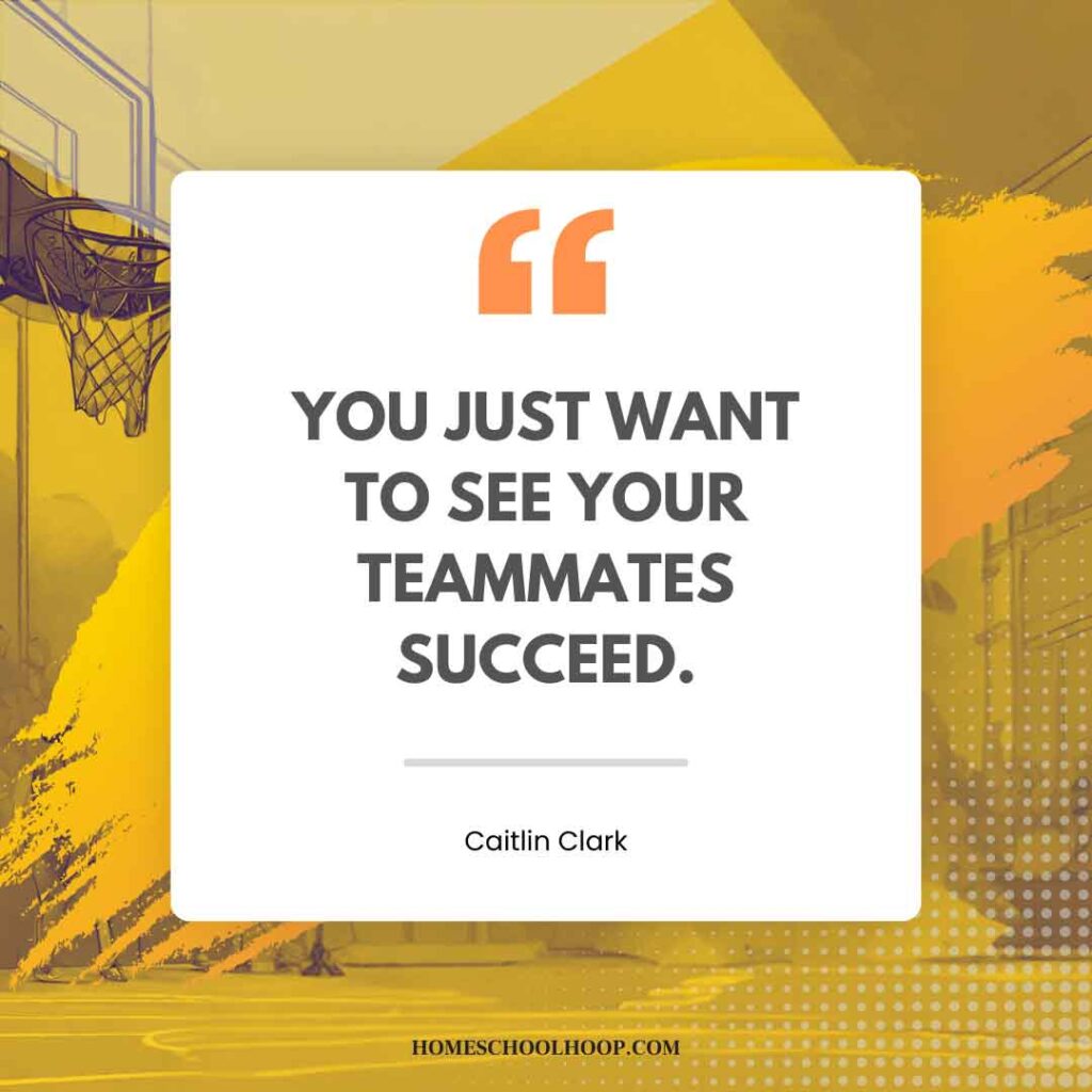 A Caitlin Clark quotes graphic that reads: "You just want to see your teammates succeed."