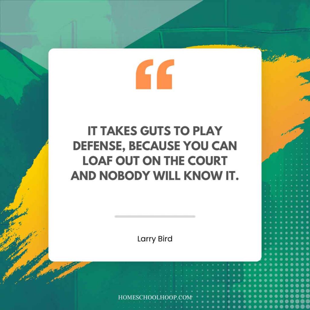 A Larry Bird quote graphic that reads: "It takes guts to play defense, because you can loaf out on the court and nobody will know it. Only you will know if you did your best to grab a loose ball, or stop your man from scoring."