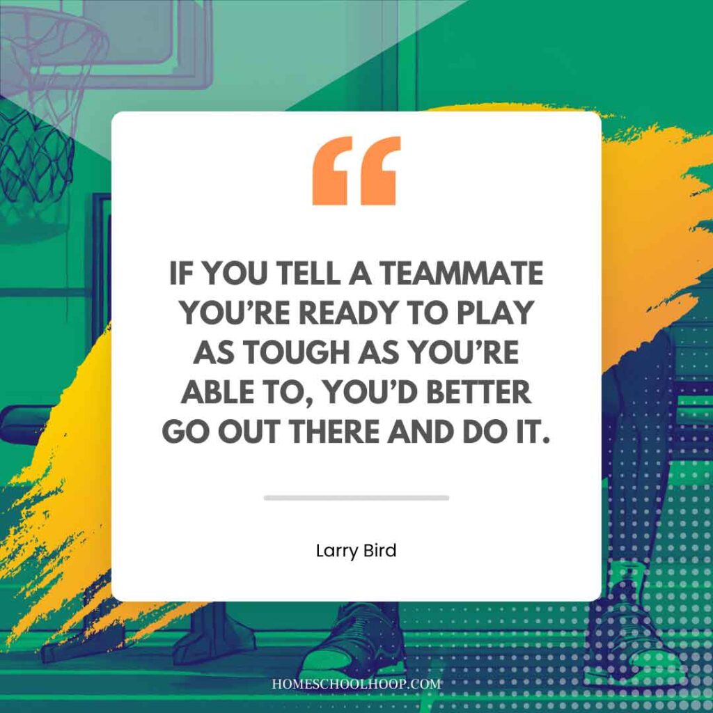 A Larry Bird quote graphic that reads: "If you tell a teammate you’re ready to play as tough as you’re able to, you’d better go out there and do it."