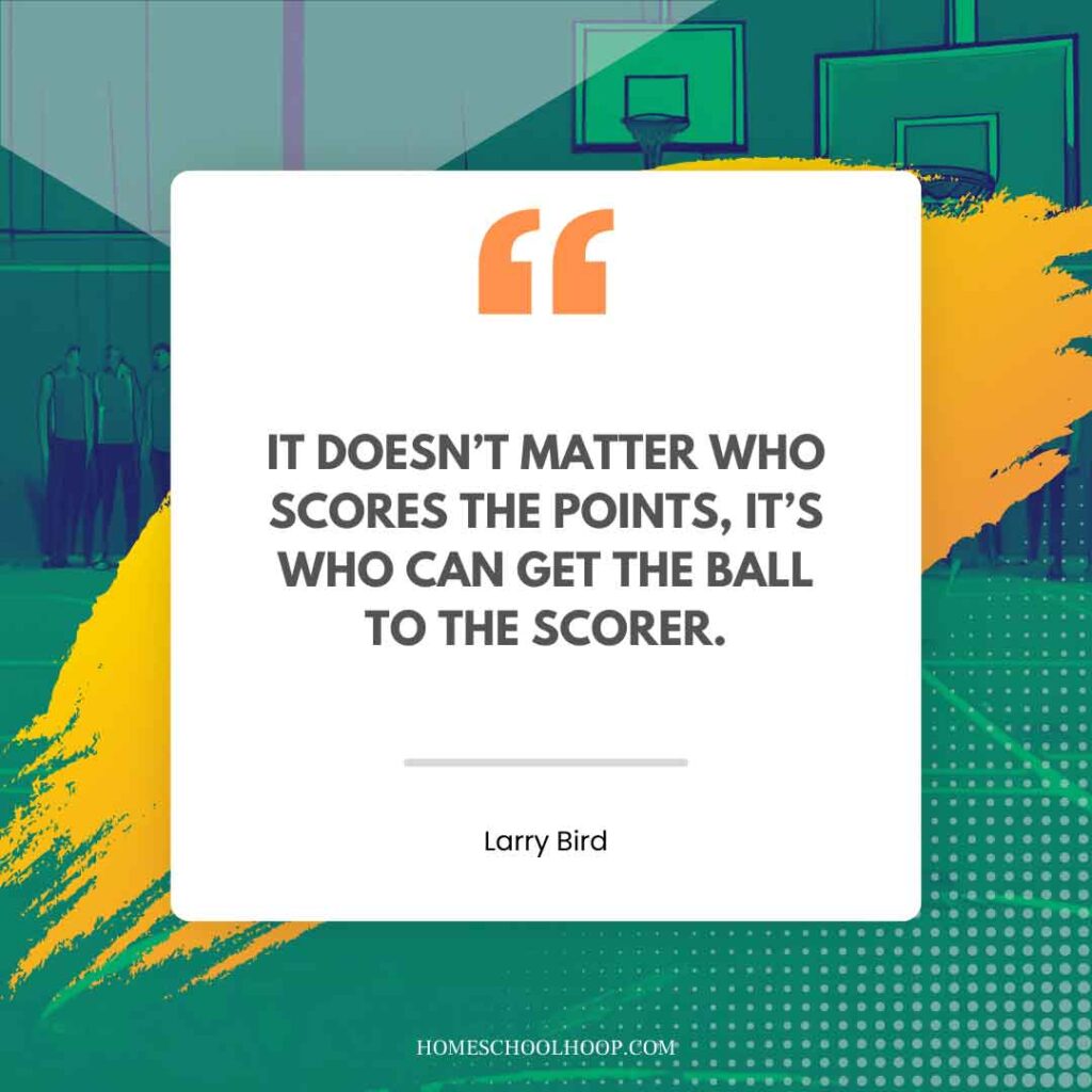 A Larry Bird quote graphic that reads: "It doesn’t matter who scores the points, it’s who can get the ball to the scorer."