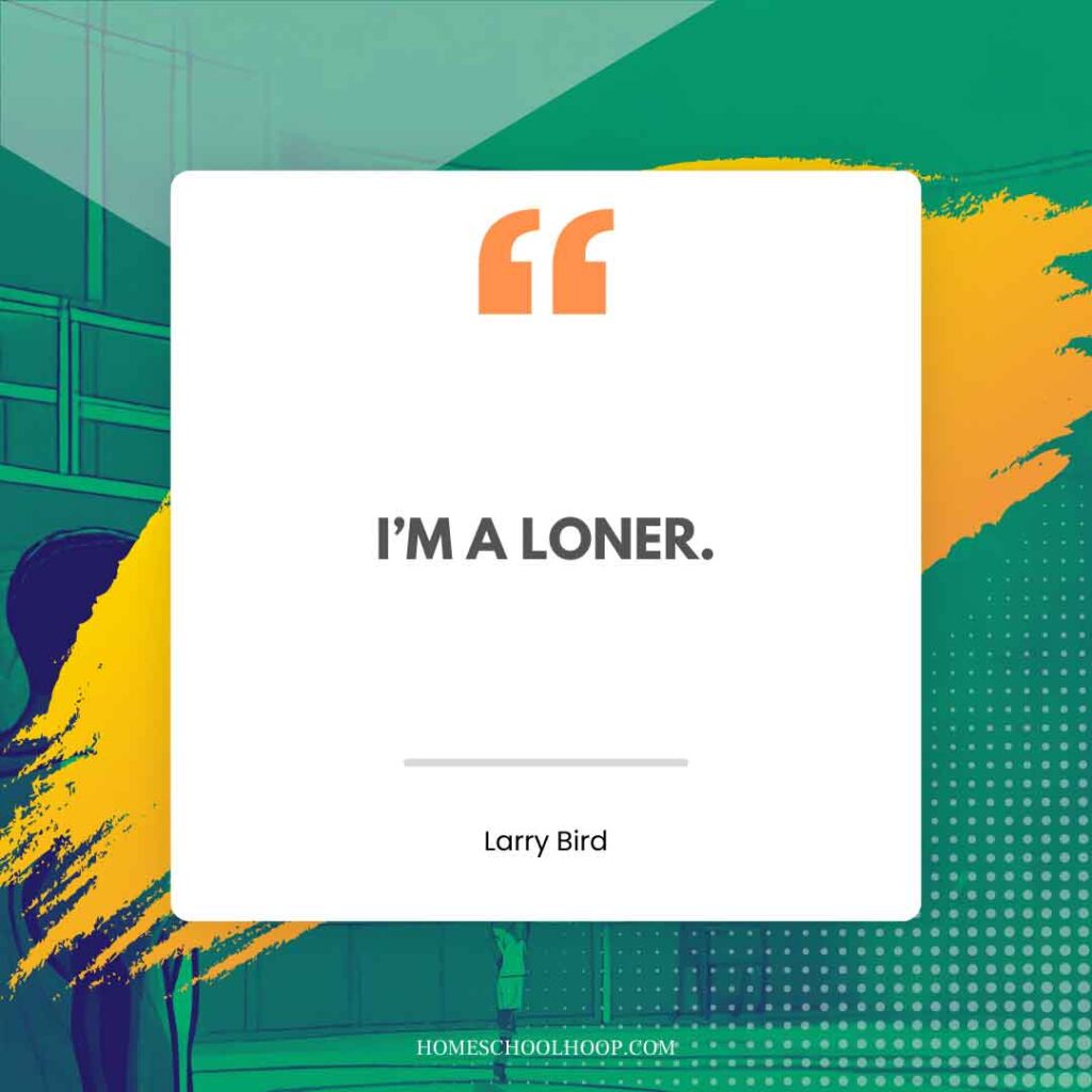 A Larry Bird quote graphic that reads: "I’m a loner."