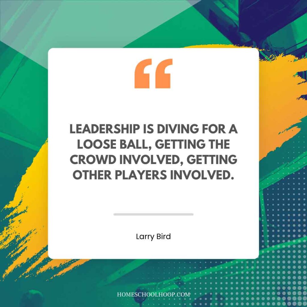 A Larry Bird quote graphic that reads: "Leadership is diving for a loose ball, getting the crowd involved, getting other players involved."