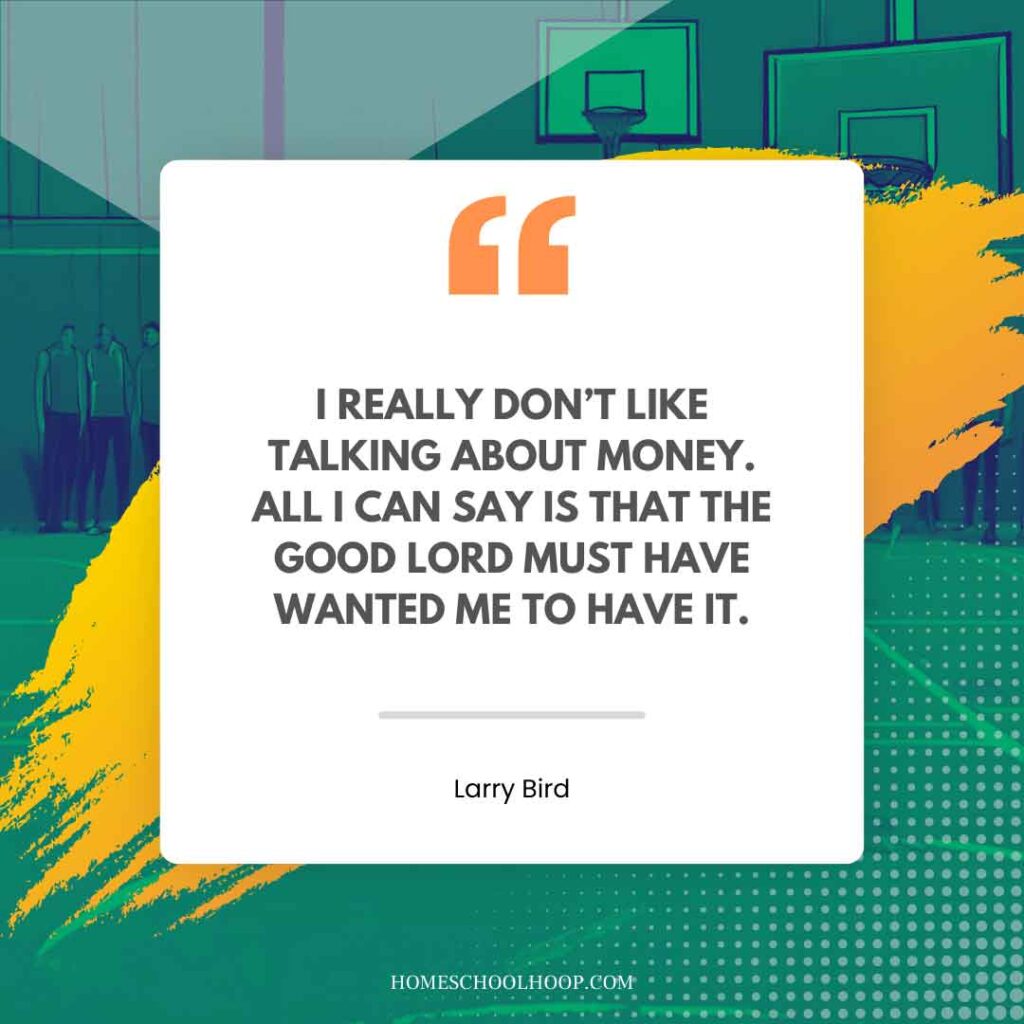 A Larry Bird quote graphic that reads: "I really don’t like talking about money. All I can say is that the Good Lord must have wanted me to have it."