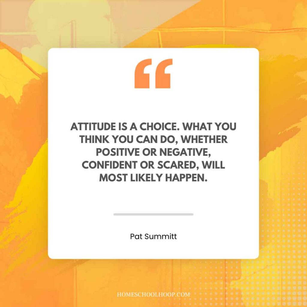 A Pat Summit quote graphic that reads: "Attitude is a choice. What you think you can do, whether positive or negative, confident or scared, will most likely happen."